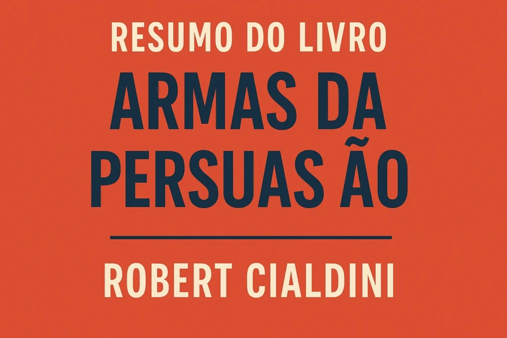 Resumo do Livro Armas da Persuasão