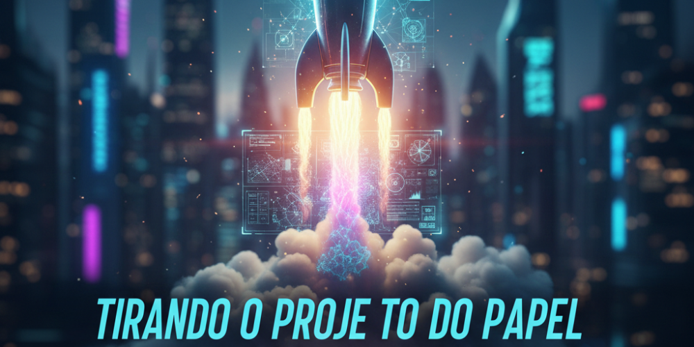 Tirando o projeto do papel